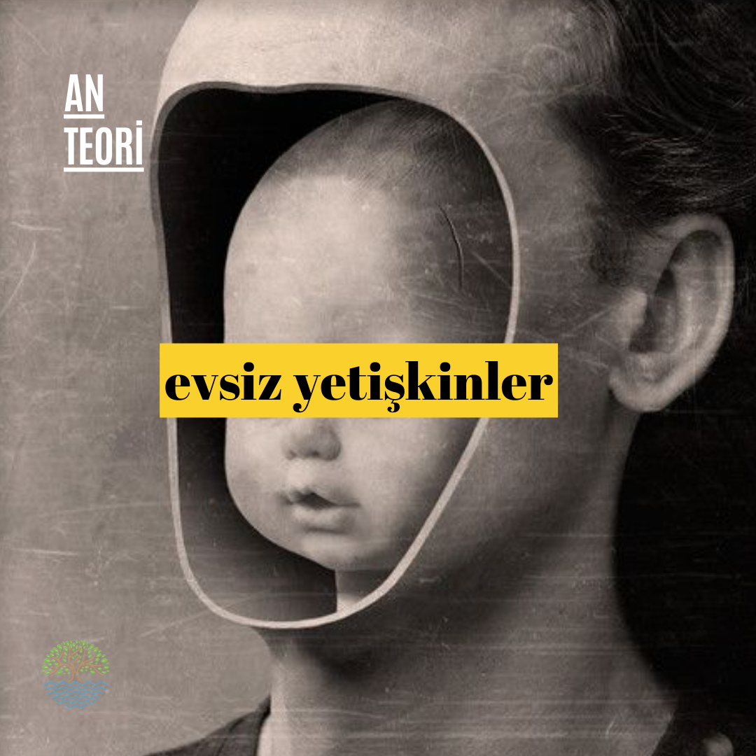 Evsiz Yetişkinler Psikolog Elif Temizel yazdı.